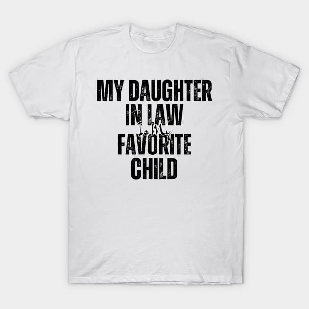 My Daughter in law Is My Favorite Child T-Shirt by HandrisKarwa